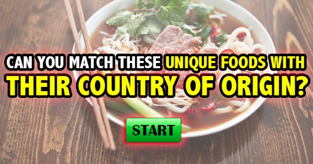 Can You Match These Unique Foods With Their Country of Origin?