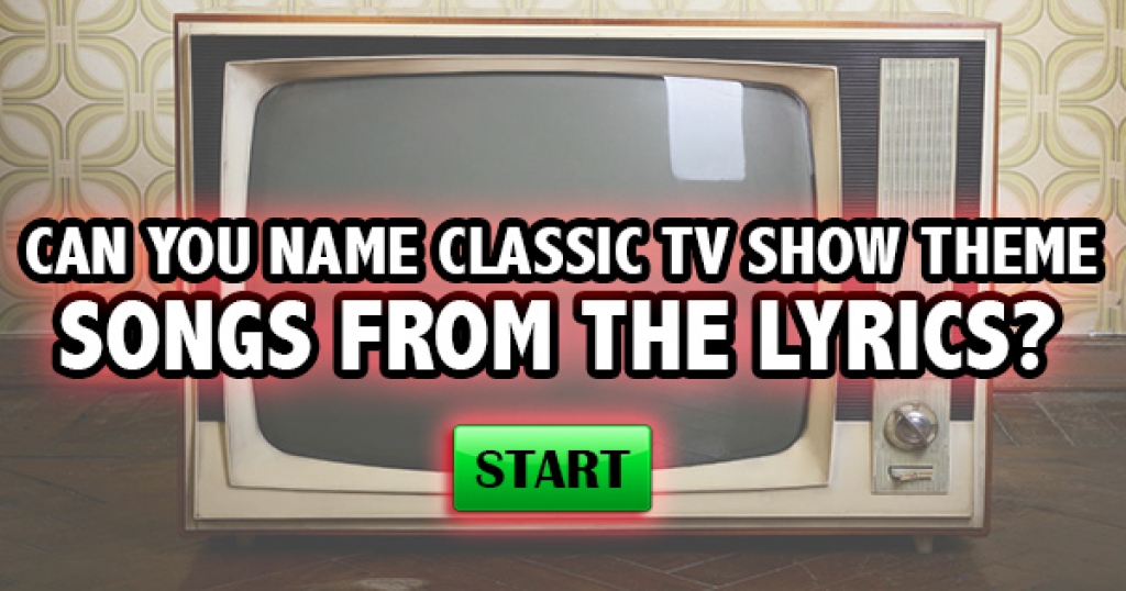 Can You Name Classic TV Show Theme Songs From The Lyrics?