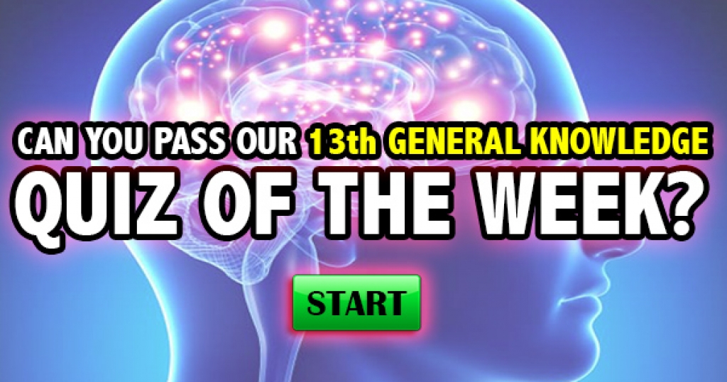 Can You Pass Our 13th General Knowledge Quiz of the Week?