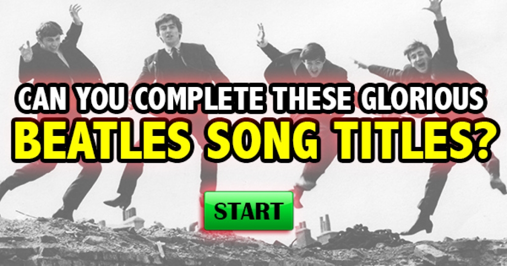 Can You Complete These Glorious Beatles Song Titles?