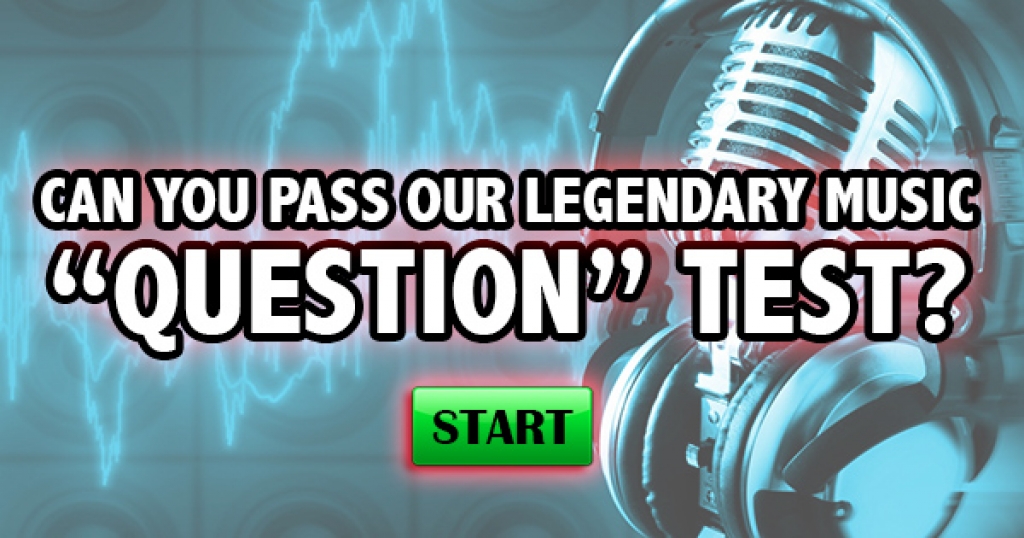 Can You Pass Our Legendary Music “Question” Test?