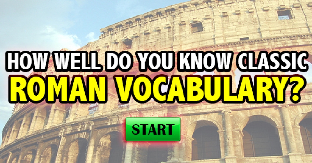 How Well Do You Know Classic Roman Vocabulary?