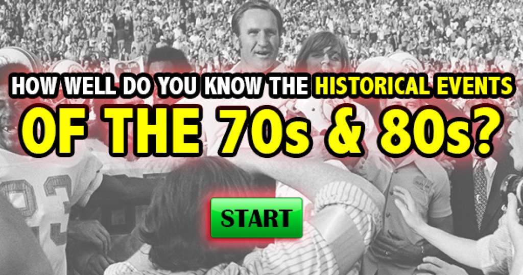 How Well Do You Know The Historical Events Of the 70s and 80s?