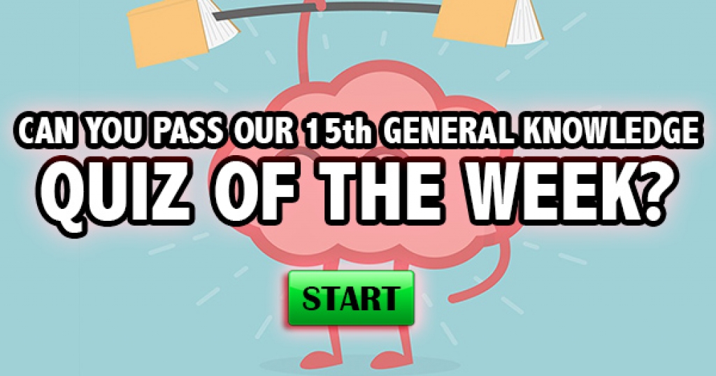 Can You Pass Our 15th General Knowledge Quiz of the Week?