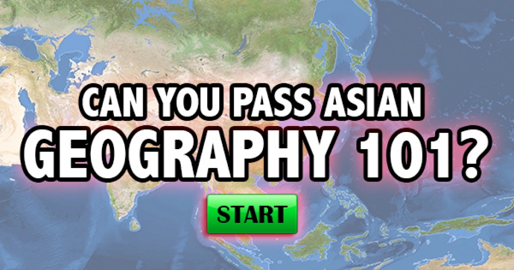 Can You Pass Asian Geography 101?