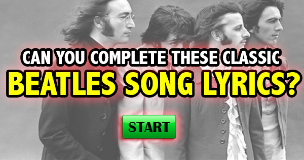 Can You Complete These Classic Beatles Song Lyrics?