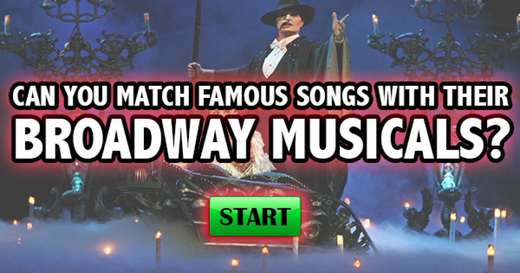 Can You Match Famous Songs With Their Broadway Musicals?