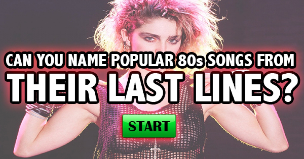 Can You Name Popular 80s Songs From Their Last Line?