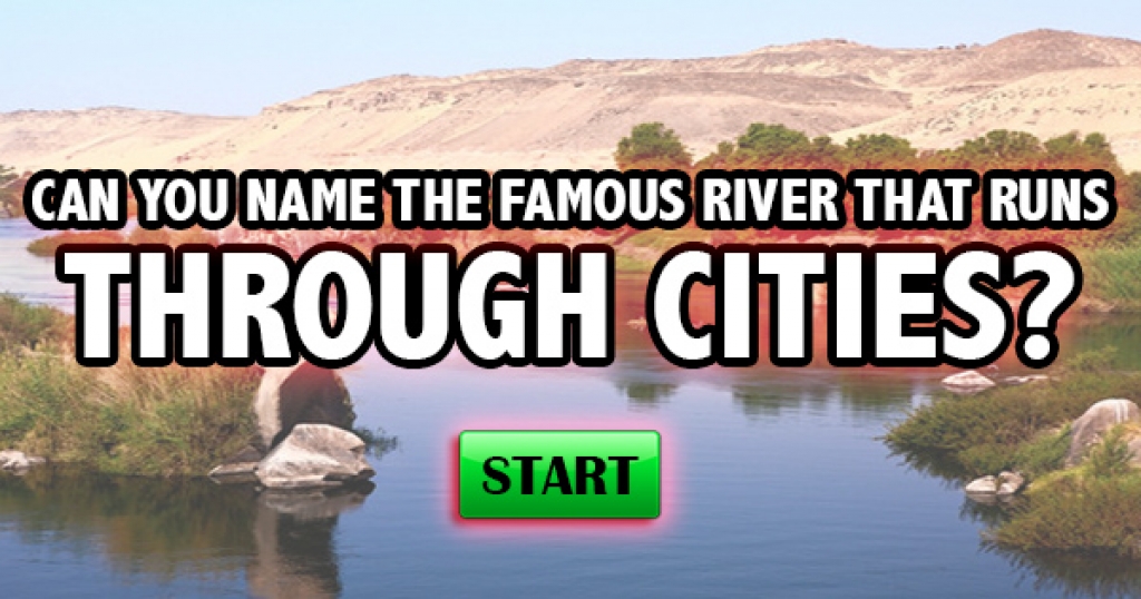 Can You Name The Famous River That Runs Through Cities?