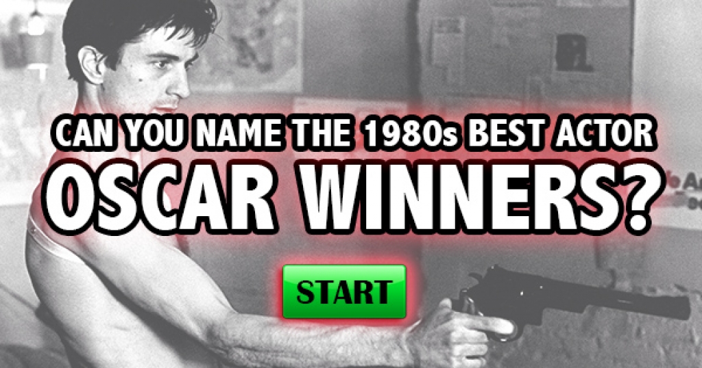 Can You Name The 1980s Best Actor Oscar Winners?
