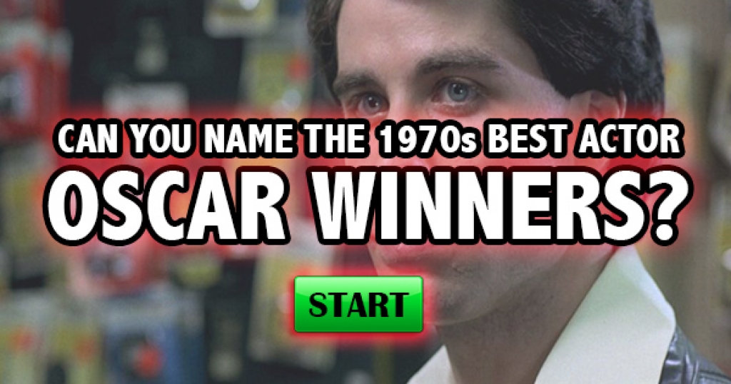 Can You Name The 1970s Best Actor Oscar Winners?