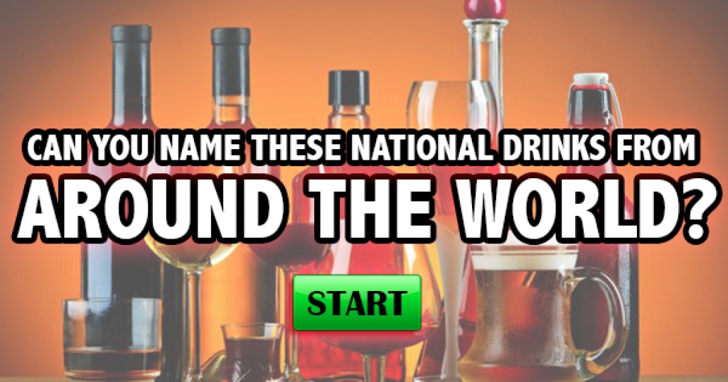 Can You Name These National Drinks From Around The World?