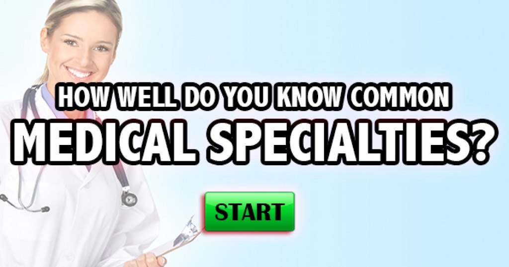 How Well Do You Know Common Medical Specialties?