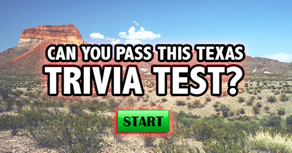 Can You Pass This Texas Trivia Test?
