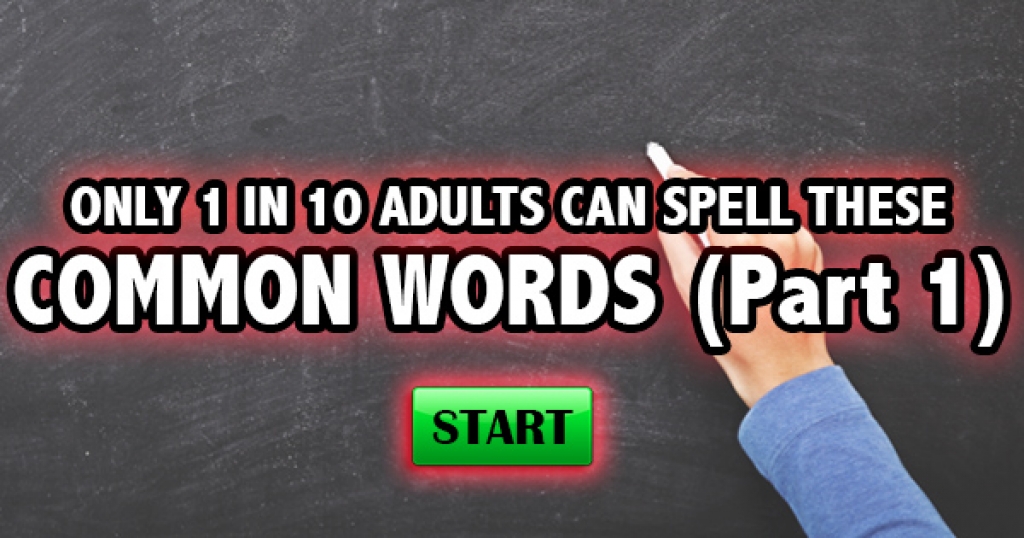 Only 1 in 10 Adults Can Spell These Common Words (Part 1)