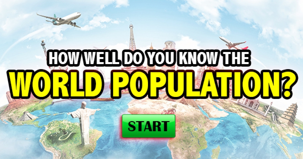 How Well Do You Know The World Population?