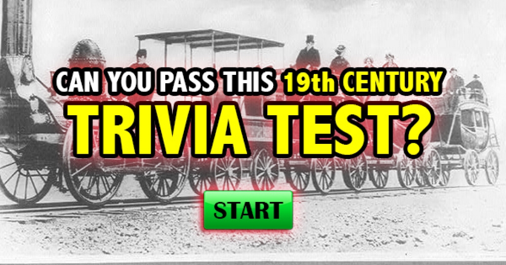 Can You Pass This 19th Century Trivia Test?