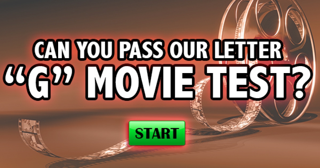 Can You Pass Our Letter “G” Movie Test?