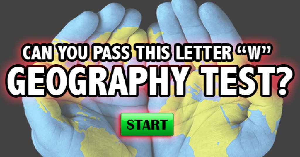Can You Pass This Letter “W” Geography Test?