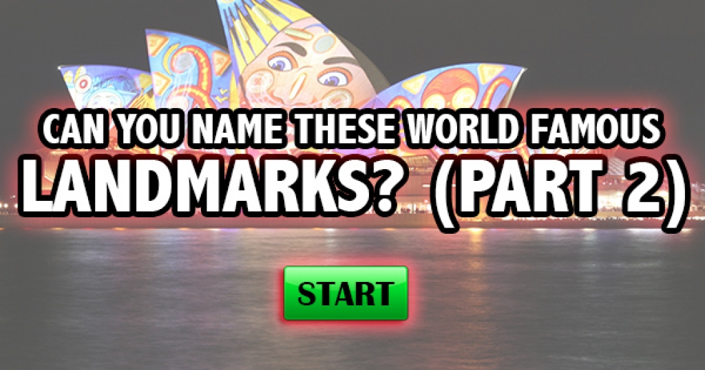 Can You Name These World Famous Landmarks? (Part 2)