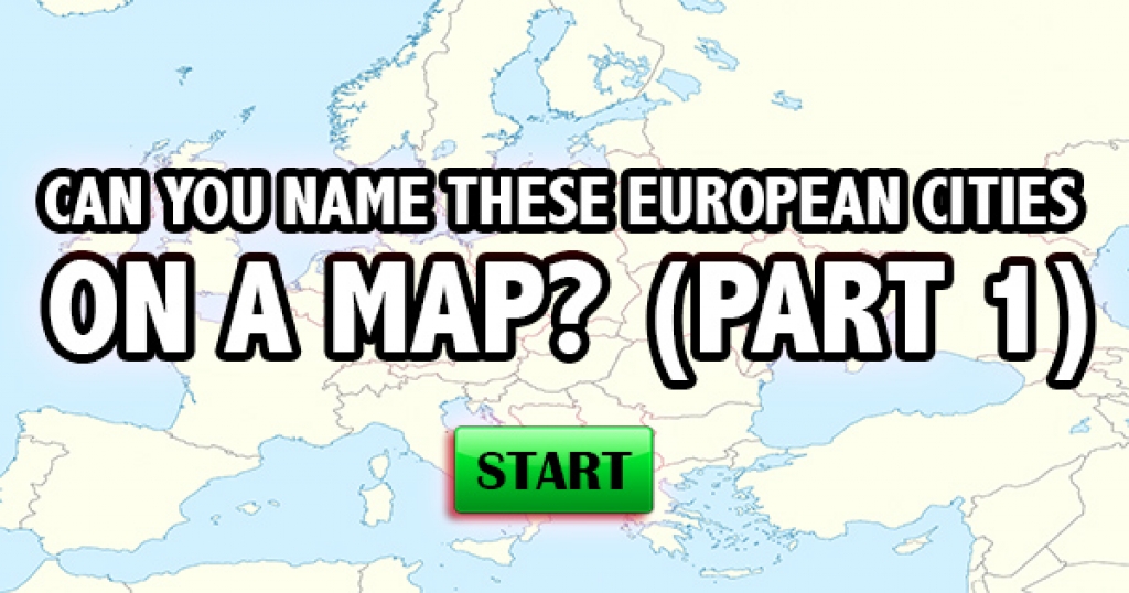 Can You Name These European Cities On A Map? (Part 1)