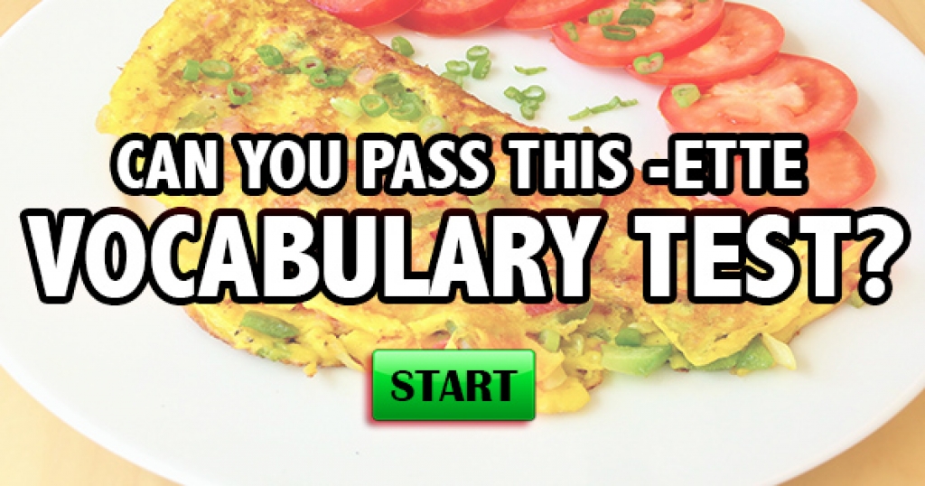 Can You Pass This –Ette Vocabulary Test?