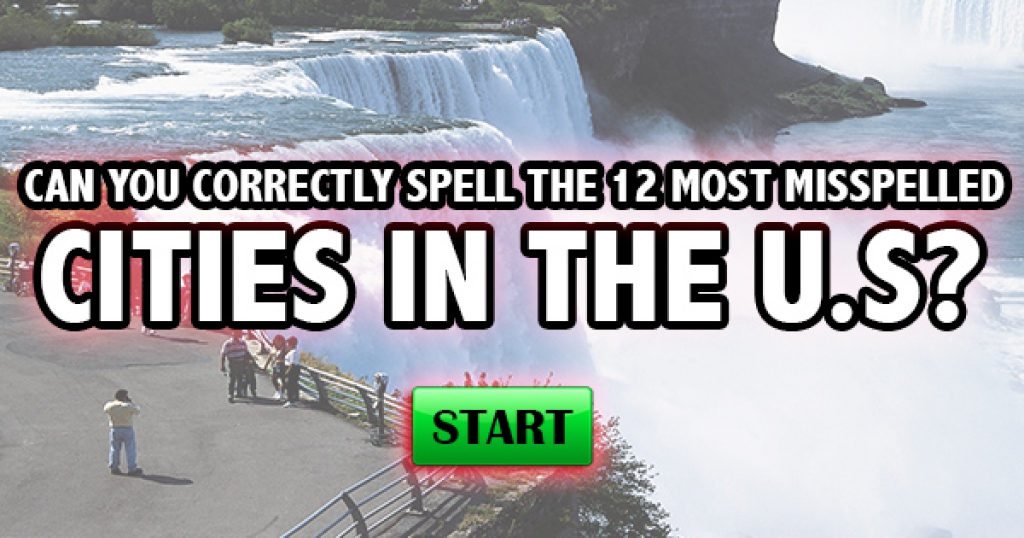 Can You Correctly Spell The 12 Most Misspelled Cities In The US?
