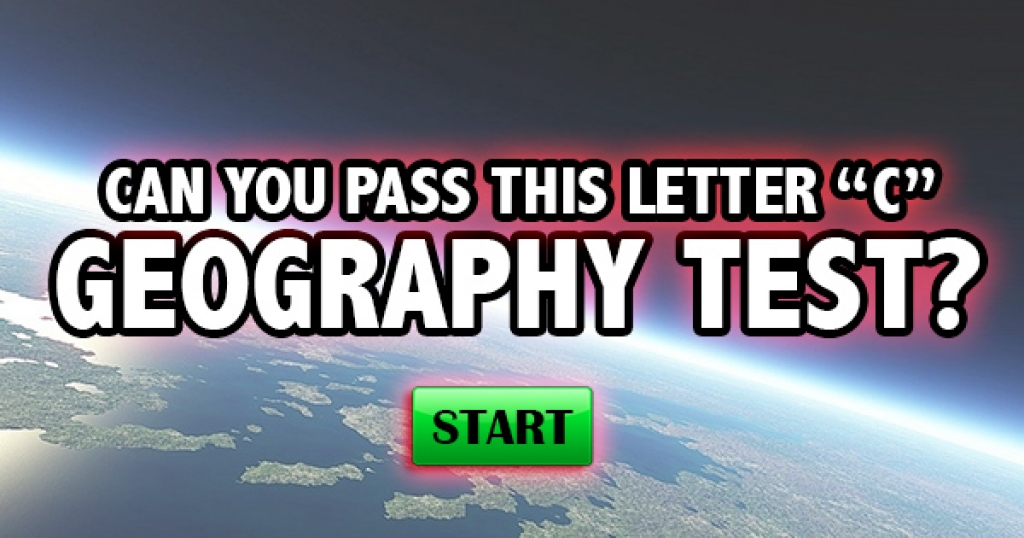 Can You Pass This Letter “C” Geography Test?