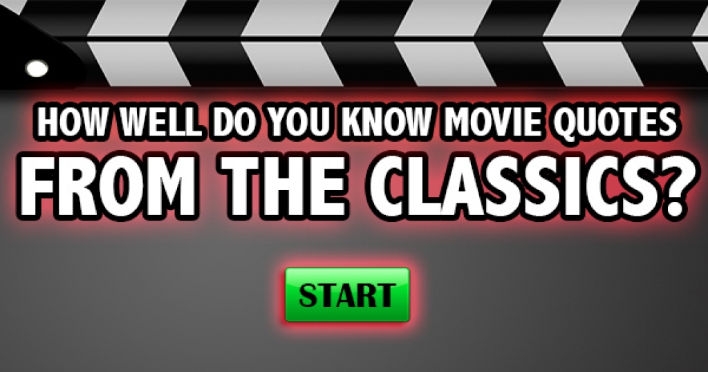 How Well Do You Know Movie Quotes From The Classics?