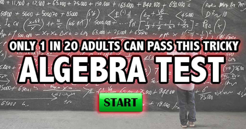 Only 1 in 20 Adults Can Pass This Tricky Algebra Test