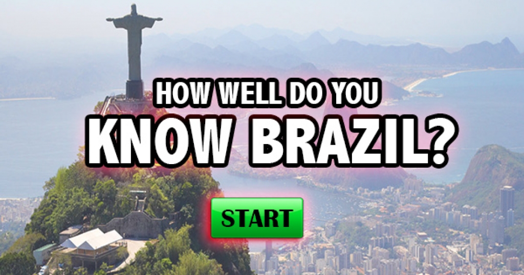 How Well Do You Know Brazil?