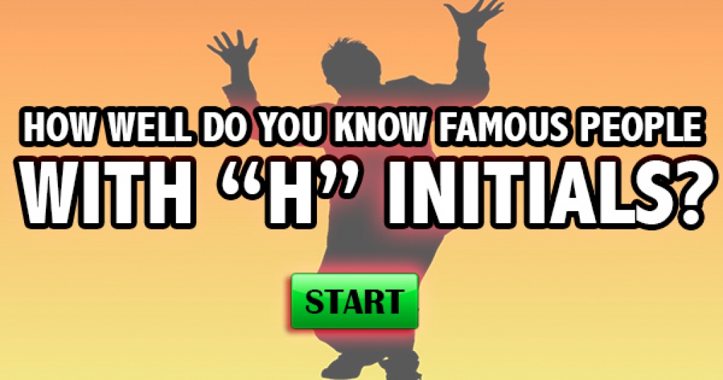 How Well Do You Know Famous People With “H” Initials?