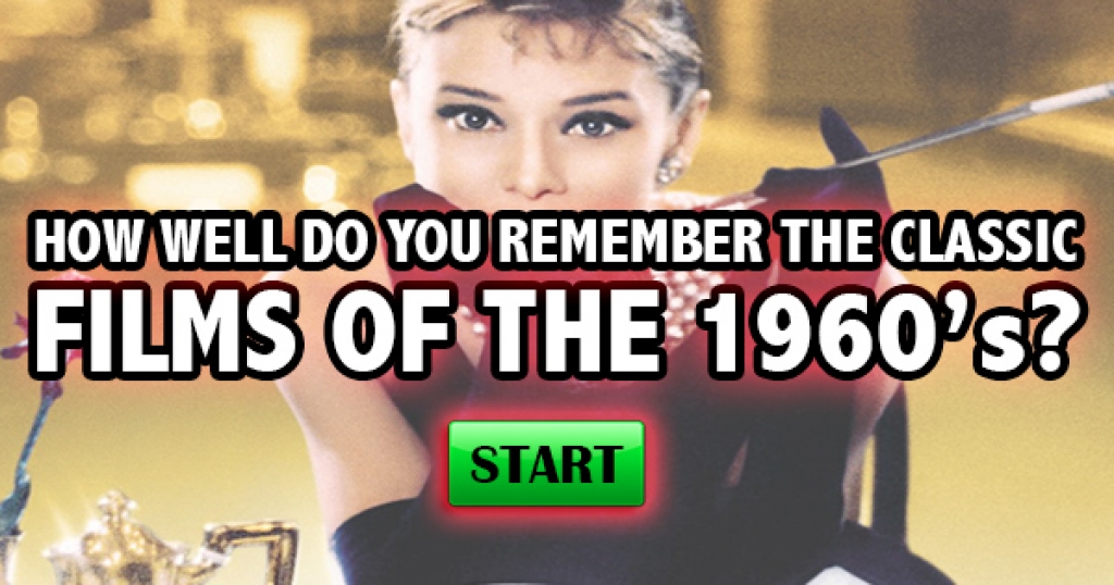 How Well Do You Remember The Classic Films of the 1960s?