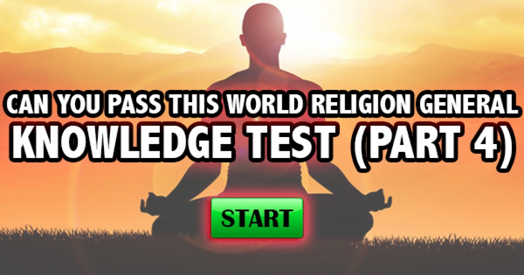Can You Pass This World Religion General Knowledge Test (Part 4)