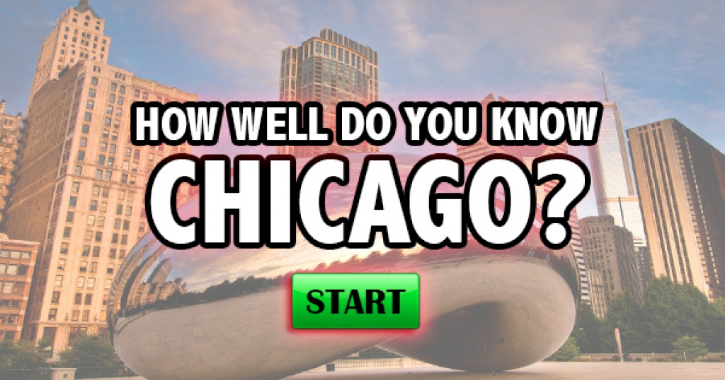 How Well Do You Know Chicago?