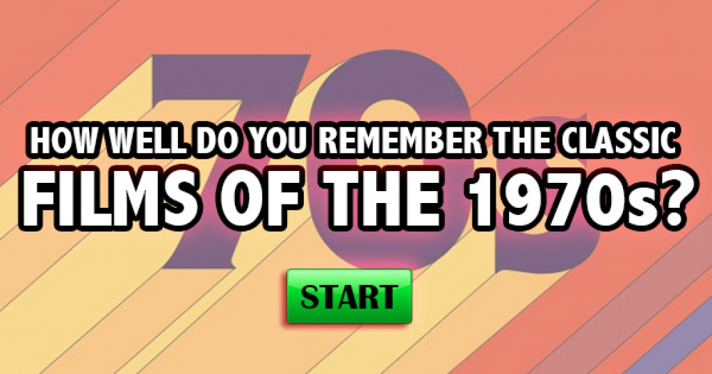 How Well Do You Remember The Classic Films of the 1970s?