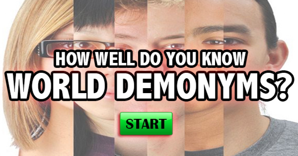 How Well Do You Know World Demonyms?