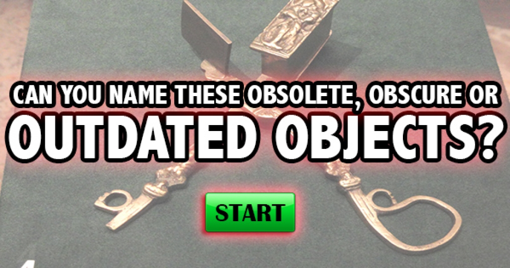 Can You Name These Obsolete, Obscure or Outdated Items?