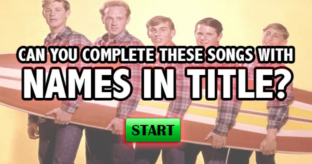 Can You Complete These Songs With Names in the Title?