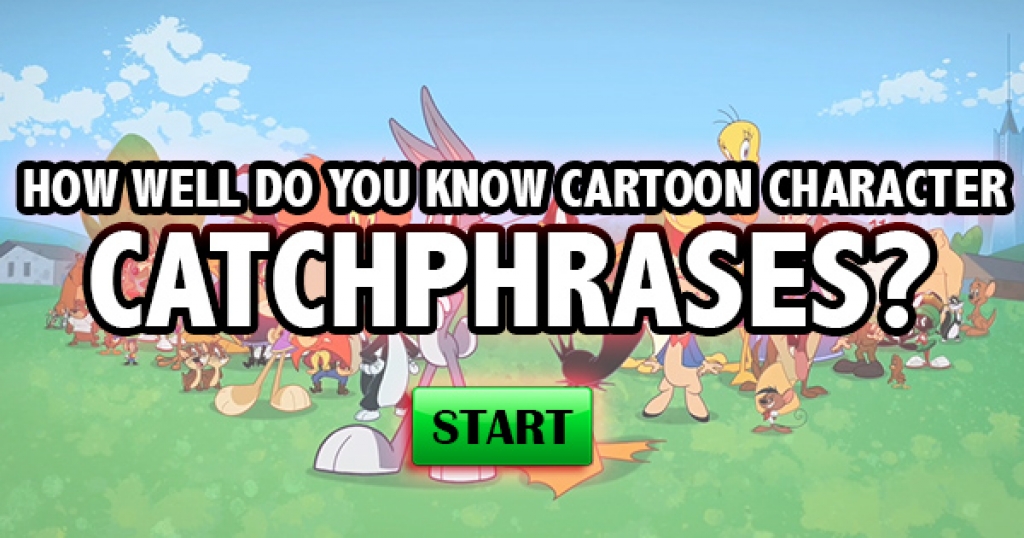 How Well Do You Know Cartoon Character Catchphrases?