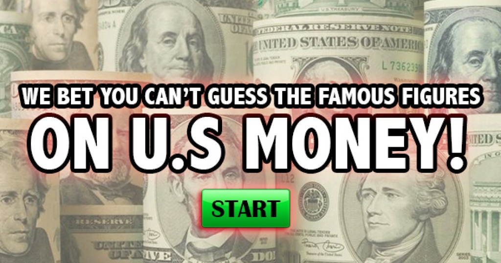We Bet You Can’t Guess The Famous Figures On U.S. Money!