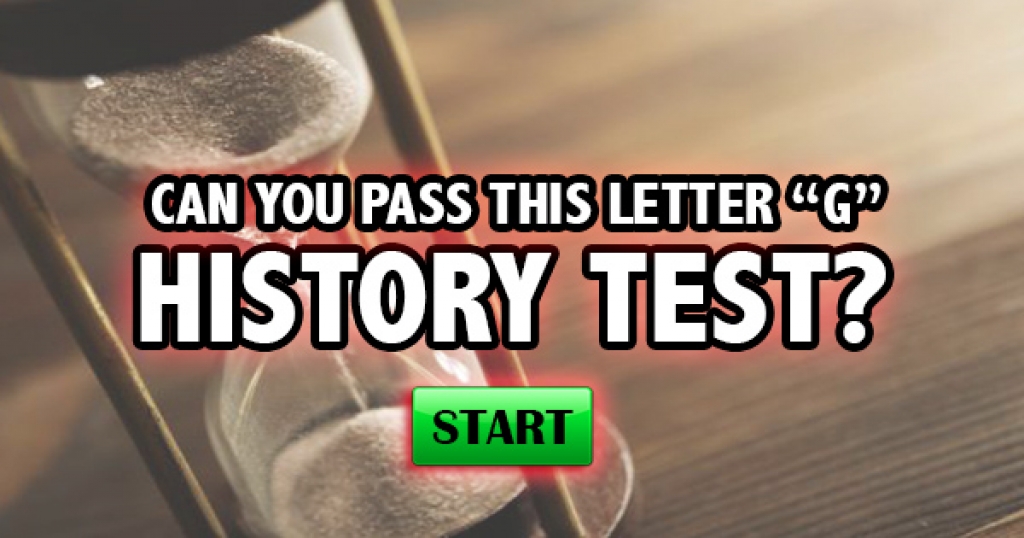 Can You Pass This Letter “G” History Test?