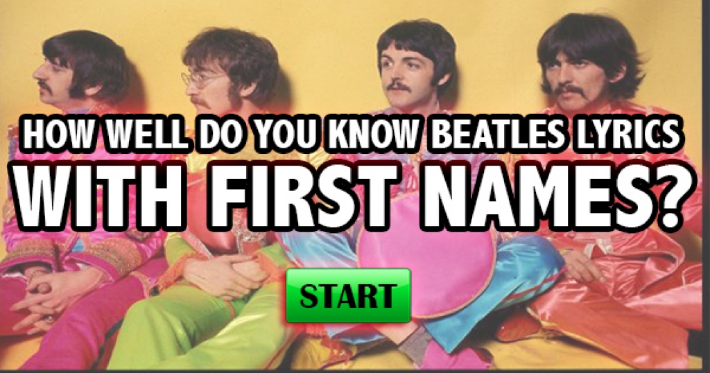 How Well Do You Know Beatles Lyrics With First Names?
