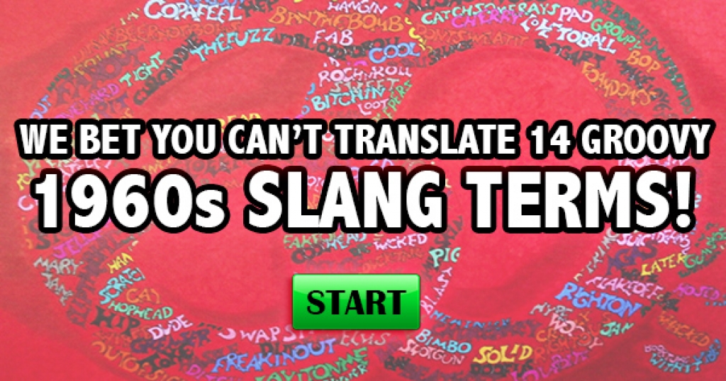 We Bet You Can’t Translate 14 Groovy 1960s Slang Terms!