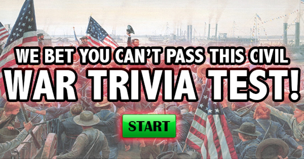 We Bet You Can’t Pass This Civil War Trivia Test!