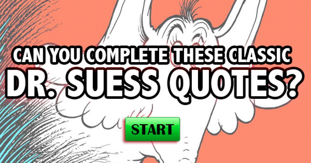 Can You Complete These Classic Dr. Suess Quotes?