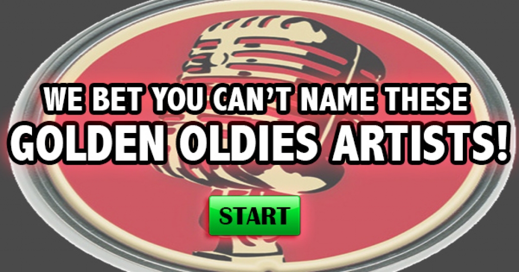 We Bet You Can’t Name These Golden Oldies Artists!