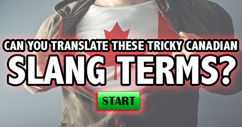 Can You Translate These Tricky Canadian Slang Terms?