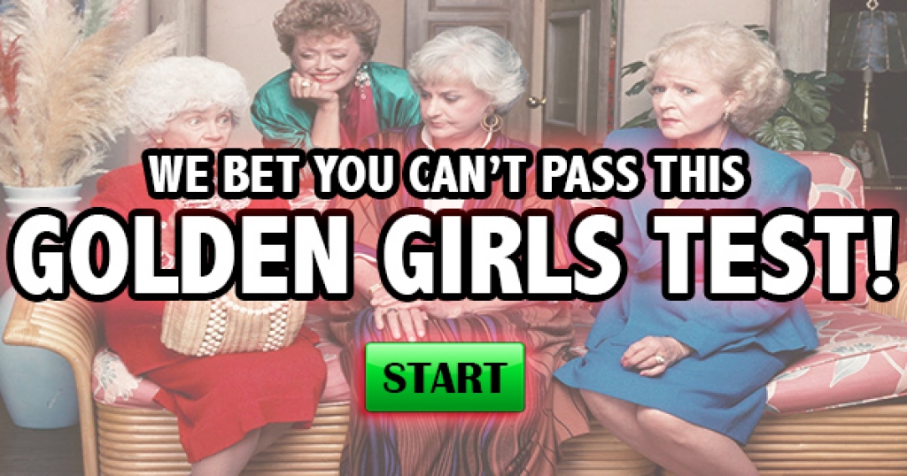We Bet You Can’t Pass This Golden Girls Test!