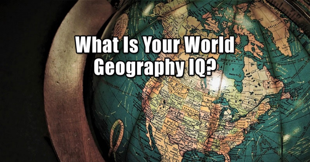 What Is Your World Geography IQ?